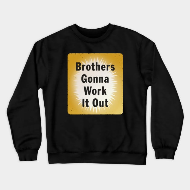 Brothers Gonna Work It Out Crewneck Sweatshirt by DCMiller01